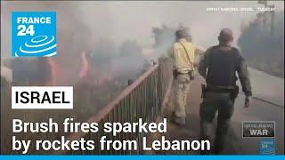 Brush fires sparked by rockets from Lebanon blaze in north Israel • FRANCE 24 English