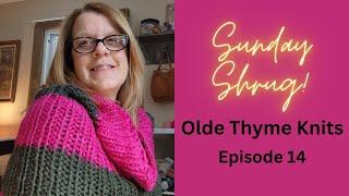 Knitting Podcast Ep 14-Sunday Shrug, Lento & Test Knits #knit #knitting #oldethymeknits