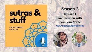 S3 E1: Bryan Van Norden, Sutras & Stuff Podcast