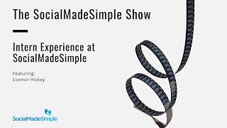 Intern Experience at SocialMadeSimple with Marketing Intern, Connor Hickey