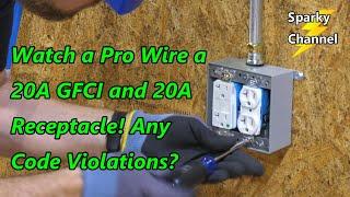 Watch a Pro Wire a 20A GFCI and 20A Receptacle, Any Code Violations?