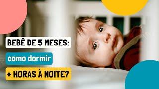 Meu Bebê de 5 Meses Acorda Várias Vezes a Noite