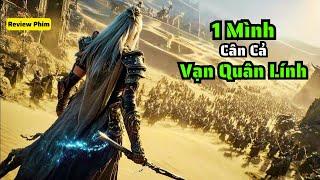 [Review Phim] Phải Huy Động Hàng Vạn Quân Mới Hạ Được Hắn
