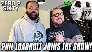 Phil Loadholt Joins The Show! | Zero 2 Sixty