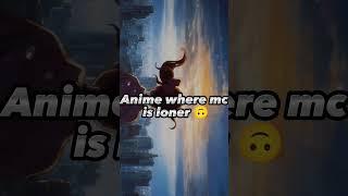 Anime edits ️ ( MC is loner)#animedit #youtubeindia #japan #animeedit #viralshort #exploreshorts