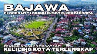 KELILING KOTA BAJAWA PALING LENGKAP I NGADA FLORES NTT