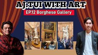 AJ.TUI WITH ART EP.12 Borghese Gallery