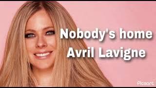 Avril Lavigne - Nobody’s Home (Lyrics)