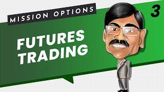 Basics of FUTURES TRADING | Mission Options E03