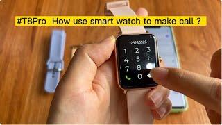 #T8Pro  How use smart watch to make call ？