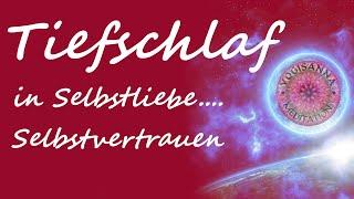 TIEFSCHLAF in Selbstliebe & Selbstvertrauen - Meditation - Hypnose - Tiefenentspannung - Traummusik