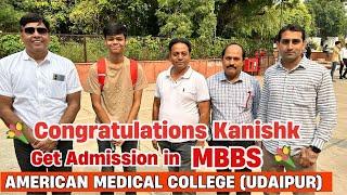  Congratulations Kanishk, Get Admission in MBBS American Medical College (Udaipur)