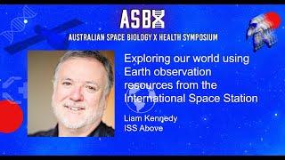 Exploring our world using earth observation resources from ISS | Liam Kennedy | ASBX 2021