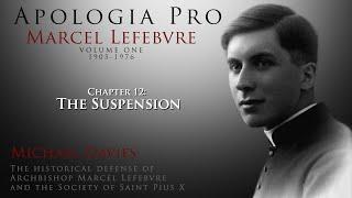 Chapter 12: The Suspension - Apologia Pro Marcel Lefebvre - Volume One