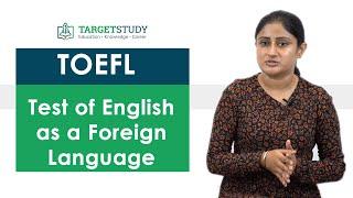 TOEFL - Test of English as a Foreign Language - Eligibility, Pattern, Score, Process and fee.