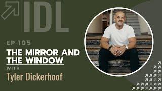 The Window and the Mirror with Tyler Dickerhoof