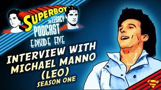 Superboy: The Legacy Podcast Episode #5 - Exclusive Interview with Michael Manno (Leo)