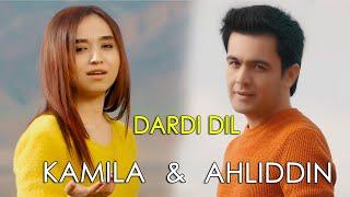 Ahliddini Fahriddin & Kamila - Dardi Dil / Ахлиддини Фахридин ва Камила - Дарди  дил