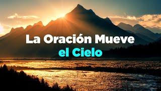 La Oración Mueve Los Cielos - Devocional de Hoy