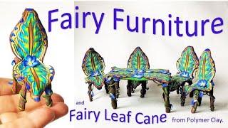 Fairy Furniture and the Fairy Leaf Cane in Polymer Clay, aTutorial