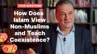 How does Islam view non-Muslims and teach coexistence