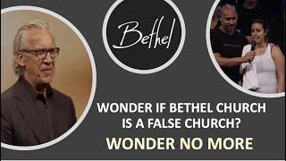 Wonder If Bethel Is A False Church? Wonder No More