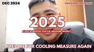 2025 - CRAZY YEAR FOR SINGAPORE PROPERTY - PREPARE FOR ONE MORE COOLING MEASURE?!