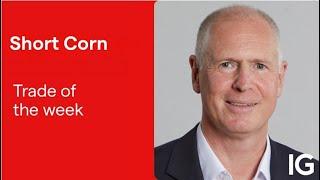 Trade of the week: Short Corn