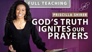 Priscilla Shirer: The Power of Declaring and Praying the Truth of God