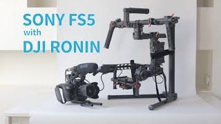 Sony FS5 on a DJI Ronin Gimbal