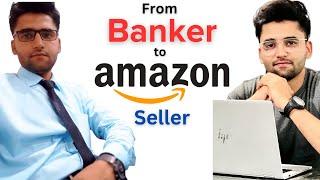 How My Journey Turned from Banker to Successful Amazon Seller || Lehaz Khan Success Story ||