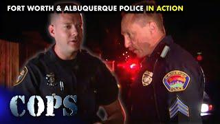  Fort Worth And Albuquerque Police Officers In Action | COPS TV SHOW