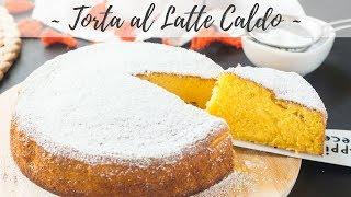 Torta al Latte Caldo | Ricetta Torta Sofficissima per Tutte le Stagioni! | 55Winston55