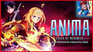 SAO: ALICIZATION WAR OF UNDERWORLD OP 2 | Anima [FULL ENGLISH COVER]