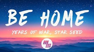 Years of War & STAR SEED - Be Home (Lyrics)