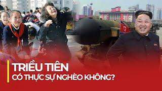 TRIỀU TIÊN CÓ THỰC SỰ NGHÈO KHÔNG? TIỀN ĐÂU PHÁT TRIỂN VŨ KHÍ HẠT NHÂN?