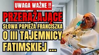  PRZERAŻAJĄCE! PAPIEŻ Franciszek Powiedział o III Tajemnicy Fatimskiej "Ja jestem ..."