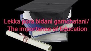 Lekka pora bidani gamchatani/The importance of Education