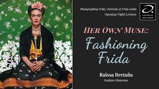 "Her Own Muse: Fashioning Frida" Opening Night Lecture with Raissa Bretaña