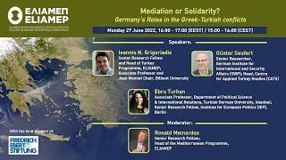 ELIAMEP Webinar on Greek-German-Turkish Relations (Athens: ELIAMEP: 27/06/2022)