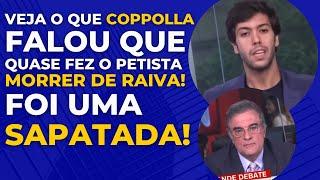 O QUE FOI ISSO? COPPOLLA FALA DE AUTOPROTEÇÃO E PETISTA FICA NERVOSO