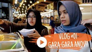 VLOG #01 - Gara-gara Anov!!