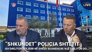 "Shkundet" Policia shtetit ,ish drejtori nxjerr në shesh SKANDALIN:Një drejtor do të -Shqipëria Live