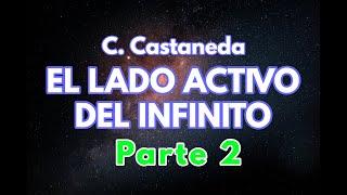 EL LADO ACTIVO DEL INFINITO | Parte 2 | C. Castaneda | Audiolibro completo | Español latino