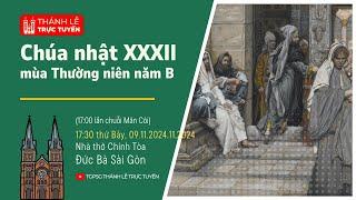 CHÚA NHẬT XXXII MÙA THƯỜNG NIÊN NĂM B | 17:30 THỨ BẢY 9-11-2024 | NHÀ THỜ ĐỨC BÀ