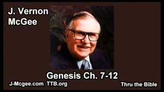 01 Genesis 07-12 - J Vernon Mcgee - Thru the Bible