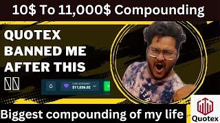 10$ To 11,000$ Live Compounding | Biggest Compounding Of My Life | Quotex 100% sureshot |