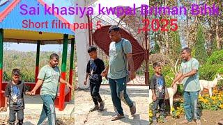 Sai khasiya kwpal Briman Bihk part 5 new kau bru Short film video 2025