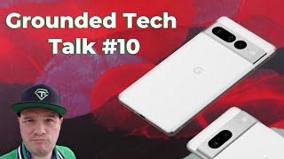 Grounded Tech Talk #10 || Pixel 7 Event Preview, RIP Stadia + Xperia 1 IV A Month Later