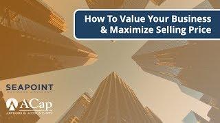 Webinar: How To Value Your Business & Maximize Selling Price